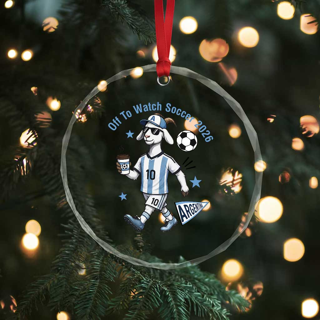 Funny Goat Football Lover Crystal Glass Ornament Off To Watch Argentina Soccer 2026 TS12 Print Your Wear