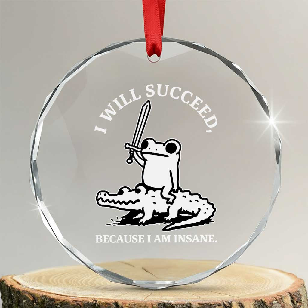 Funny Goblincore Sword Frog Riding Alligator Meme Crystal Glass Ornament I Will Succeed Because I Am Insane Chaotic Motivation TS02 Transparent Glass 3'' Circle Print Your Wear