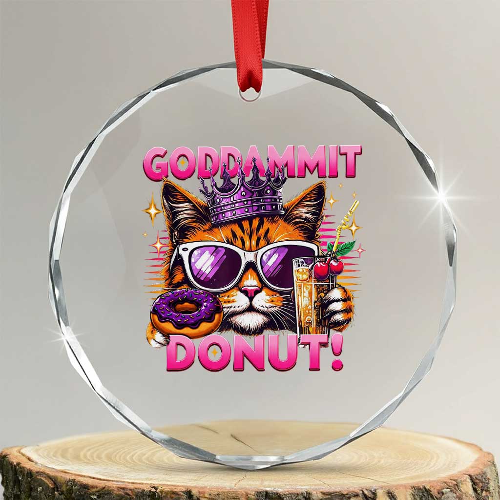 Funny Goddammit Cat Princess Meme Crystal Glass Ornament Cartoon Style TS11 Transparent Glass 3'' Circle Print Your Wear
