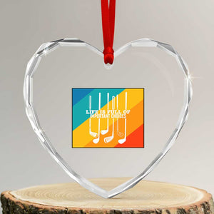 Funny Golf Clubs Heart Crystal Glass Ornament Life Is Full Of Important Choices TS12 Transparent Glass 3'' Heart Print Your Wear