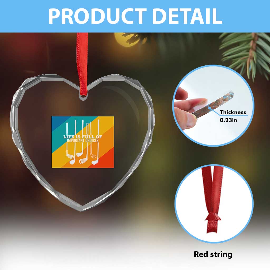 Funny Golf Clubs Heart Crystal Glass Ornament Life Is Full Of Important Choices TS12 Print Your Wear