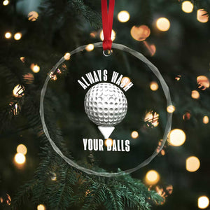 Funny Golf Crystal Glass Ornament Always Wash Your Balls Meme TS10 Print Your Wear