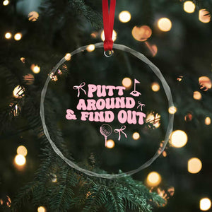 Funny Golf Gift For Women Crystal Glass Ornament Putt Around And Find Out TS12 Print Your Wear
