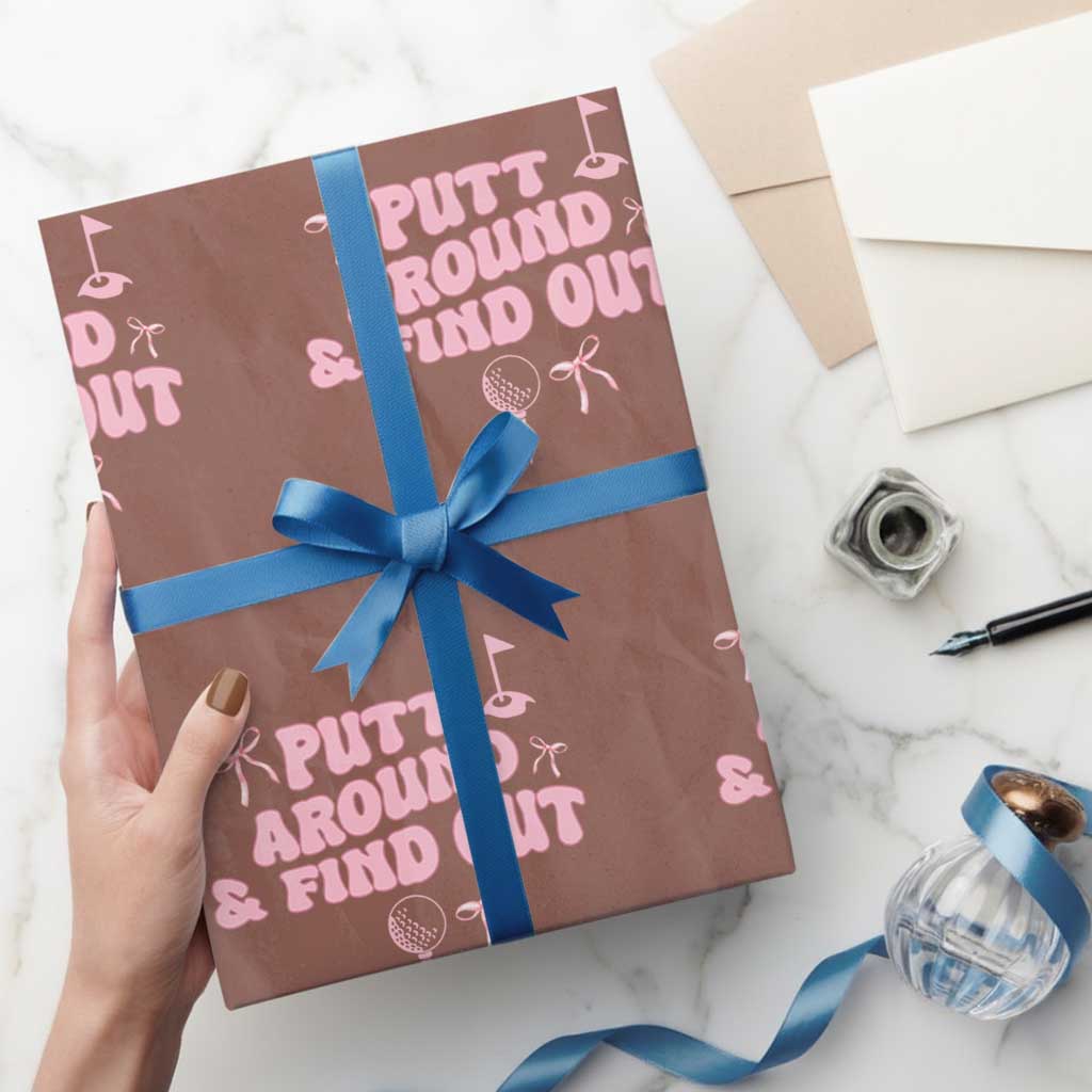 Funny Golf Gift For Women Wrapping Paper Roll Putt Around And Find Out TS12 Mocha Print Your Wear