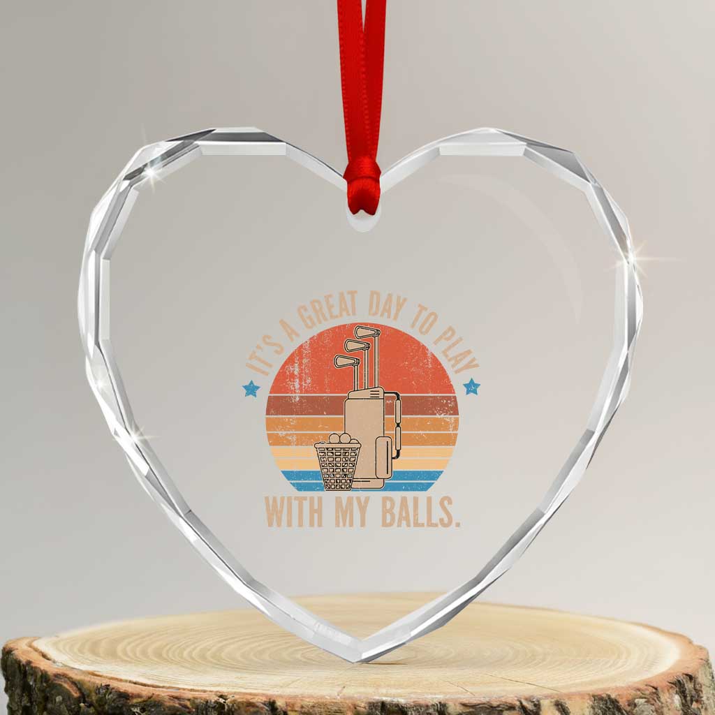 Funny Golf Heart Crystal Glass Ornament Retro Its A Great Day To Play With My Balls TS10 Transparent Glass 3'' Heart Print Your Wear