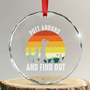 Funny Golf Quote Crystal Glass Ornament Putt Around And Find Out TS12 Transparent Glass 3'' Circle Print Your Wear