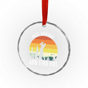 Funny Golf Quote Crystal Glass Ornament Putt Around And Find Out TS12 Print Your Wear