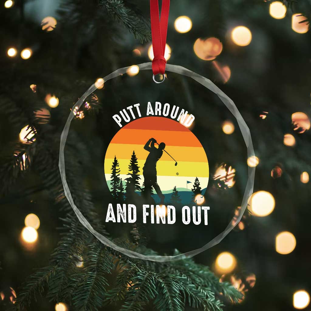 Funny Golf Quote Crystal Glass Ornament Putt Around And Find Out TS12 Print Your Wear