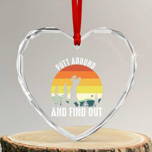 Funny Golf Quote Heart Crystal Glass Ornament Putt Around And Find Out TS12 Transparent Glass 3'' Heart Print Your Wear
