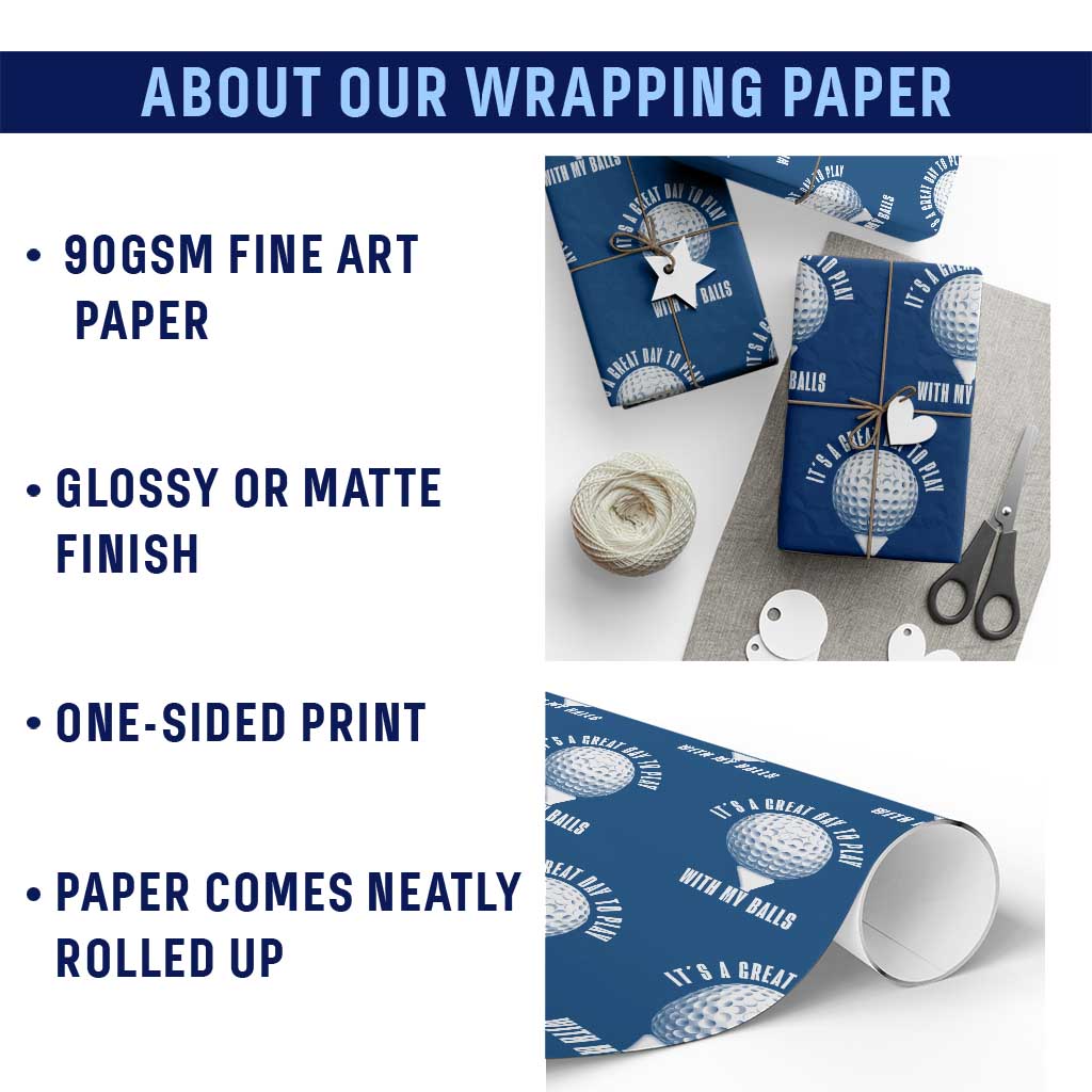 Funny Golf Wrapping Paper Roll Its A Great Day To Play With My Balls TS10 Print Your Wear