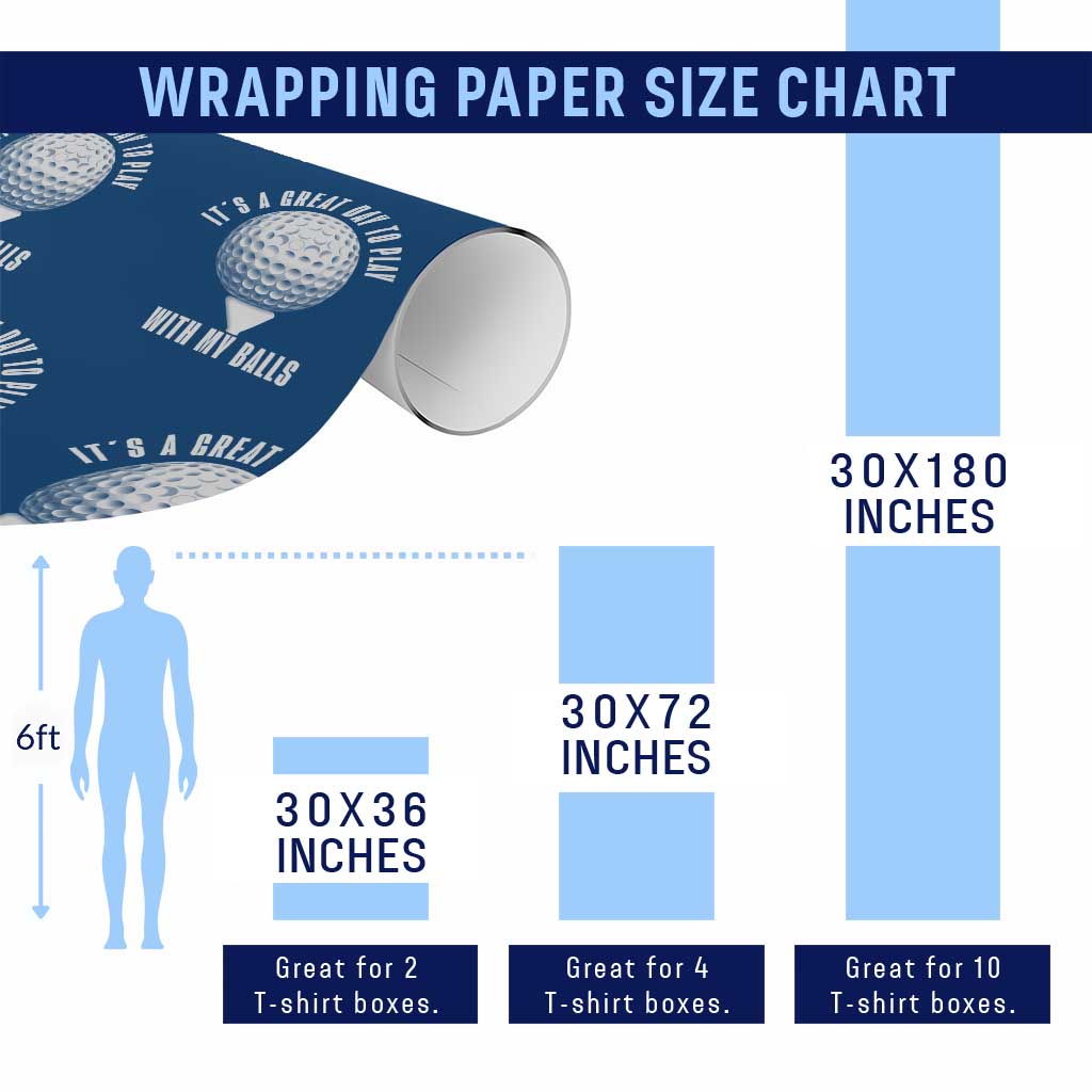 Funny Golf Wrapping Paper Roll Its A Great Day To Play With My Balls TS10 Print Your Wear