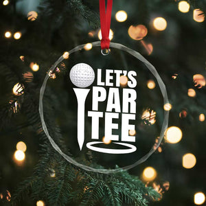 Funny Golfing Crystal Glass Ornament Let's Par Tee Fathers Day Golfer Gift Dad Grandpa TS10 Print Your Wear