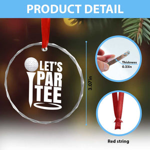 Funny Golfing Crystal Glass Ornament Let's Par Tee Fathers Day Golfer Gift Dad Grandpa TS10 Print Your Wear
