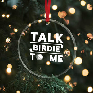 Funny Golfing Crystal Glass Ornament Talk Birdie To Me Sarcastic Sayings Golf Golfer TS10 Print Your Wear