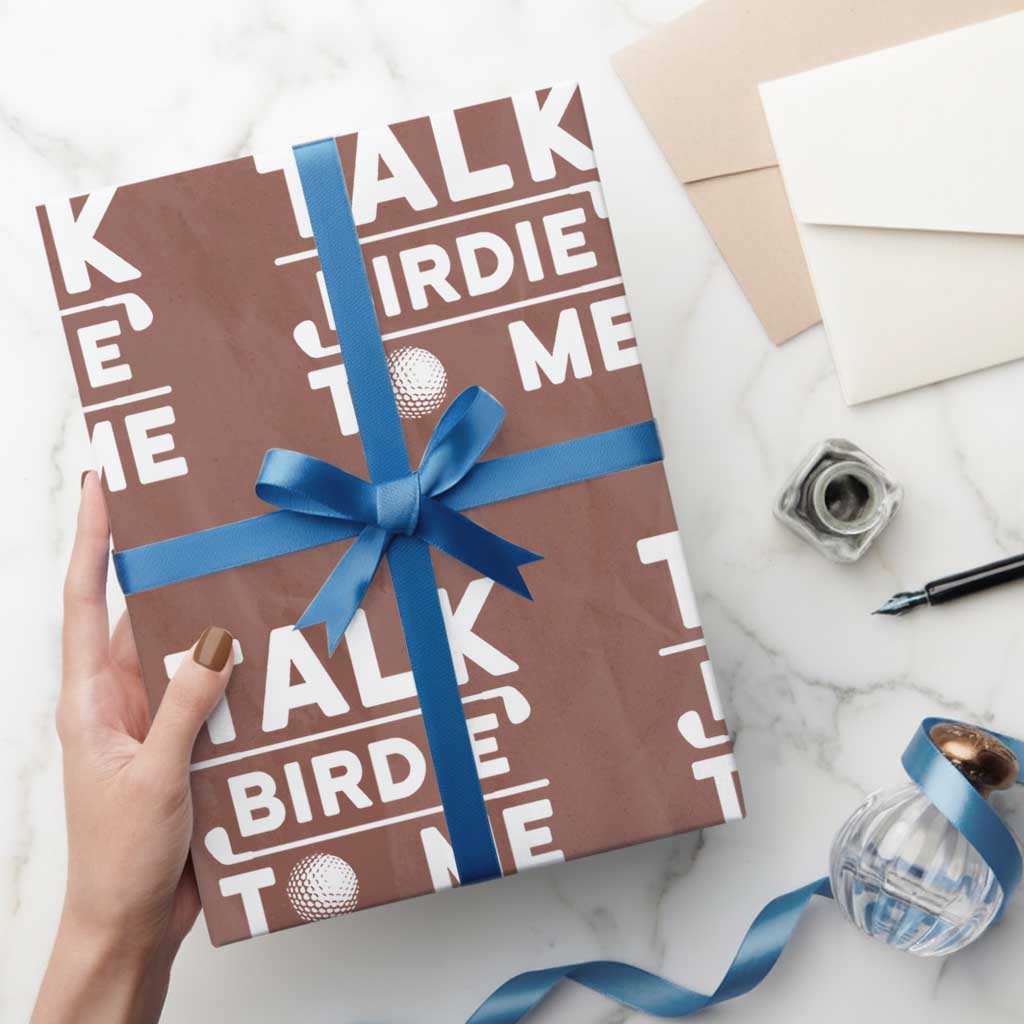 Funny Golfing Wrapping Paper Roll Talk Birdie To Me Sarcastic Sayings Golf Golfer TS10 Mocha Print Your Wear