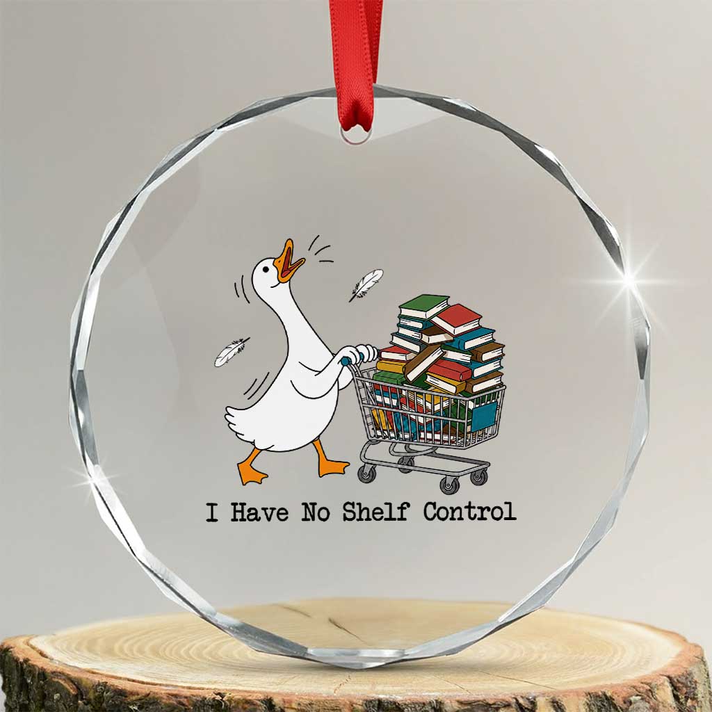 Funny Goose Book Lover Crystal Glass Ornament I Have No Shelf Control TS12 Transparent Glass 3'' Circle Print Your Wear