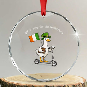 Funny Goose Christian St Patrick's Day Crystal Glass Ornament Off To Pray For The Kerfufflers TS14 Transparent Glass 3'' Circle Print Your Wear