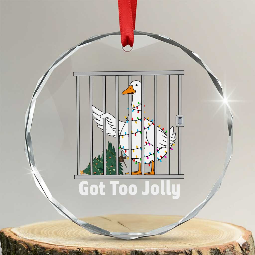 Funny Goose Christmas Crystal Glass Ornament Got Too Jolly TS14 Transparent Glass 3'' Circle Print Your Wear