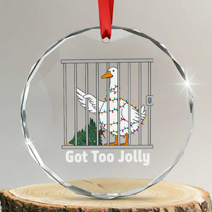 Funny Goose Christmas Crystal Glass Ornament Got Too Jolly TS14 Transparent Glass 3'' Circle Print Your Wear