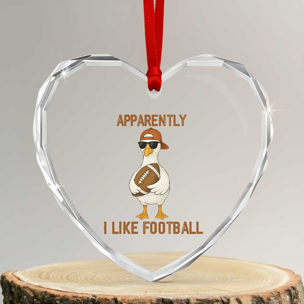 Funny Goose Football Meme Heart Crystal Glass Ornament Apparently I Like Football TS14 Transparent Glass 3'' Heart Print Your Wear