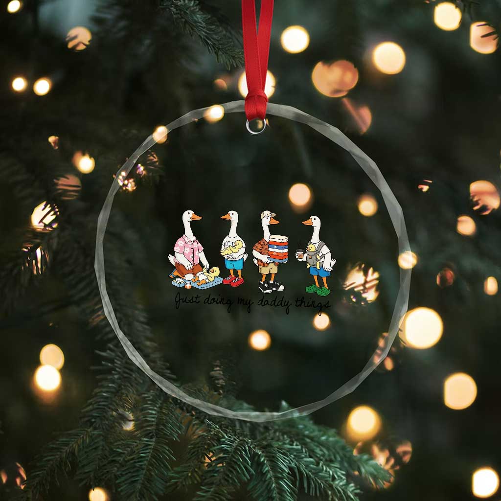 Funny Goose Just Doing My Daddy Things Crystal Glass Ornament Fathers Day Gift TS12 Print Your Wear