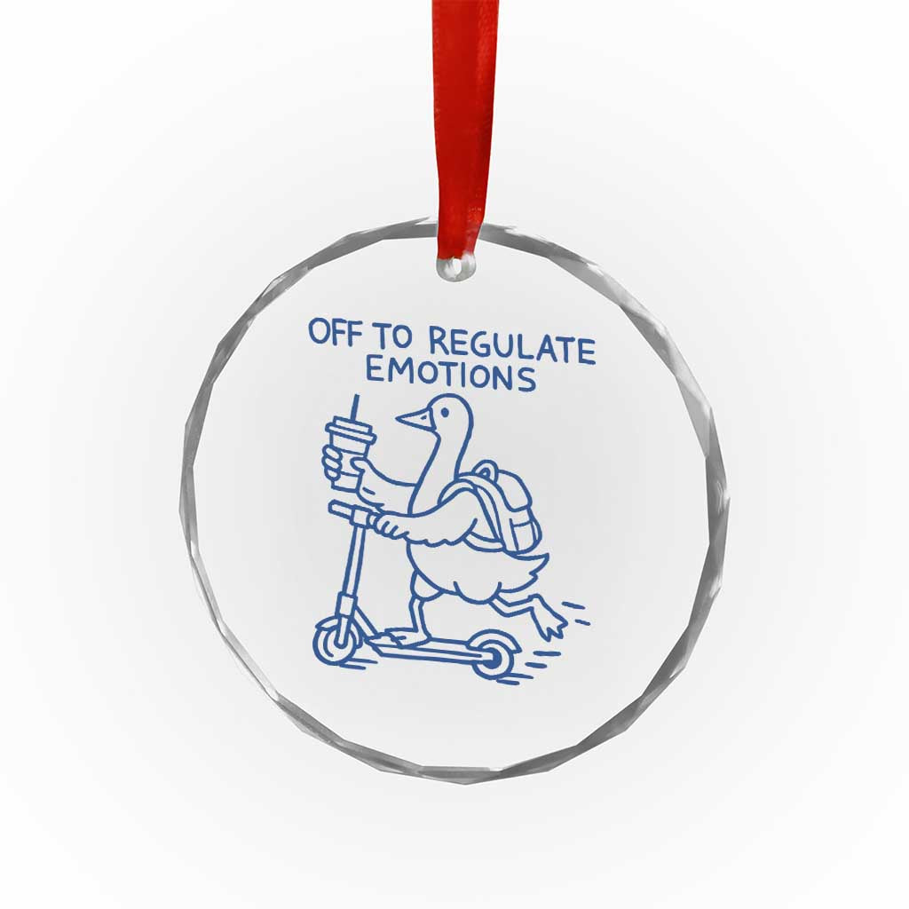 Funny Goose Psychologist Crystal Glass Ornament Off To Regulate Emotions Mental Health Counselor TS10 Print Your Wear