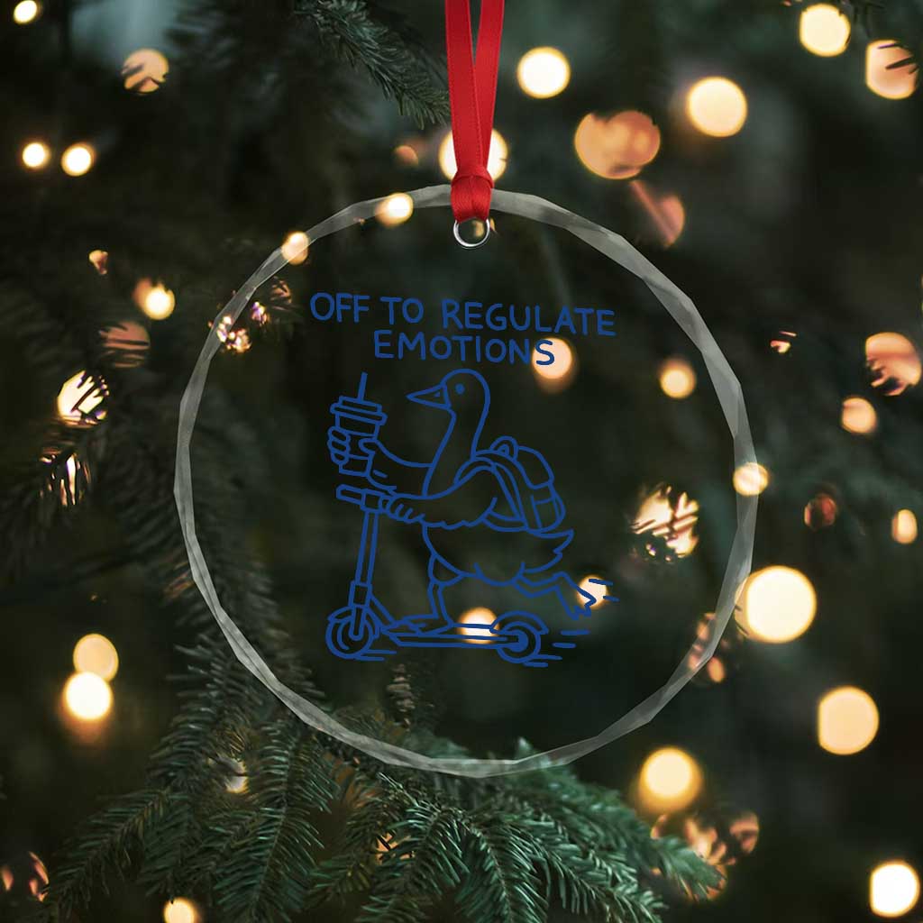 Funny Goose Psychologist Crystal Glass Ornament Off To Regulate Emotions Mental Health Counselor TS10 Print Your Wear