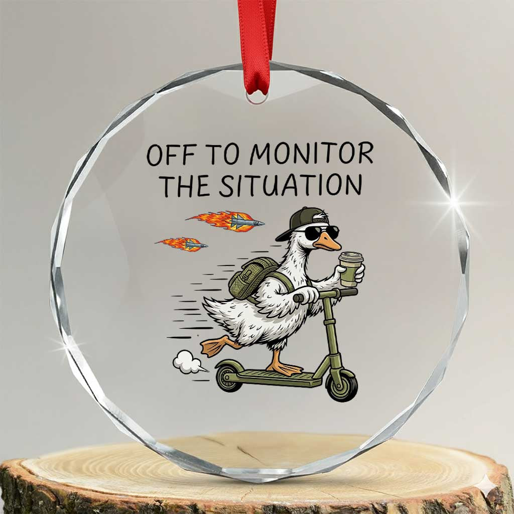Funny Goose Support Freedom Meme Crystal Glass Ornament Off To Monitor The Situation TS14 Transparent Glass 3'' Circle Print Your Wear
