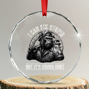 Funny Gorilla Mechanic Crystal Glass Ornament I Can Fix Stupid But Its Gonna Hurt TS12 Transparent Glass 3'' Circle Print Your Wear