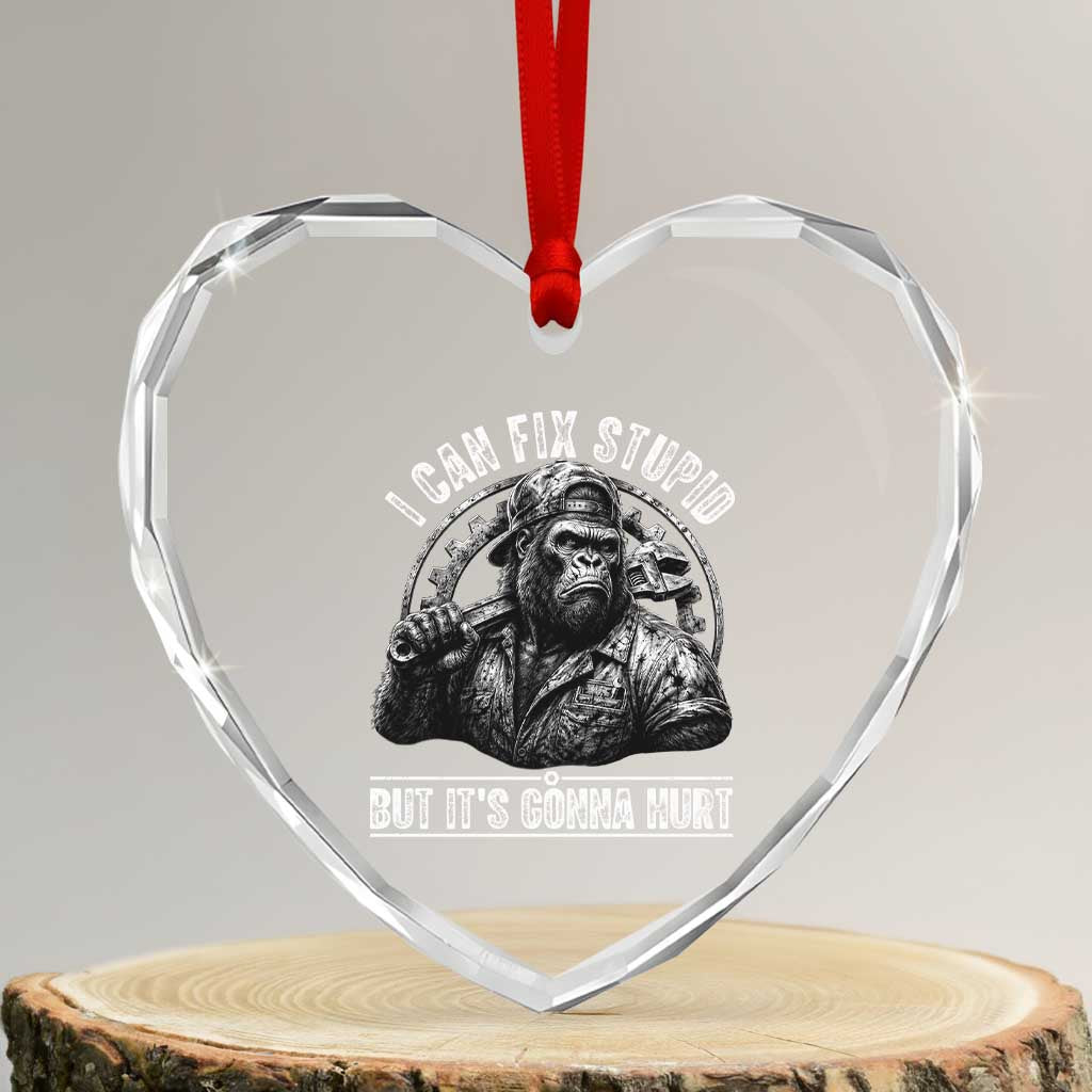 Funny Gorilla Mechanic Heart Crystal Glass Ornament I Can Fix Stupid But Its Gonna Hurt TS12 Transparent Glass 3'' Heart Print Your Wear