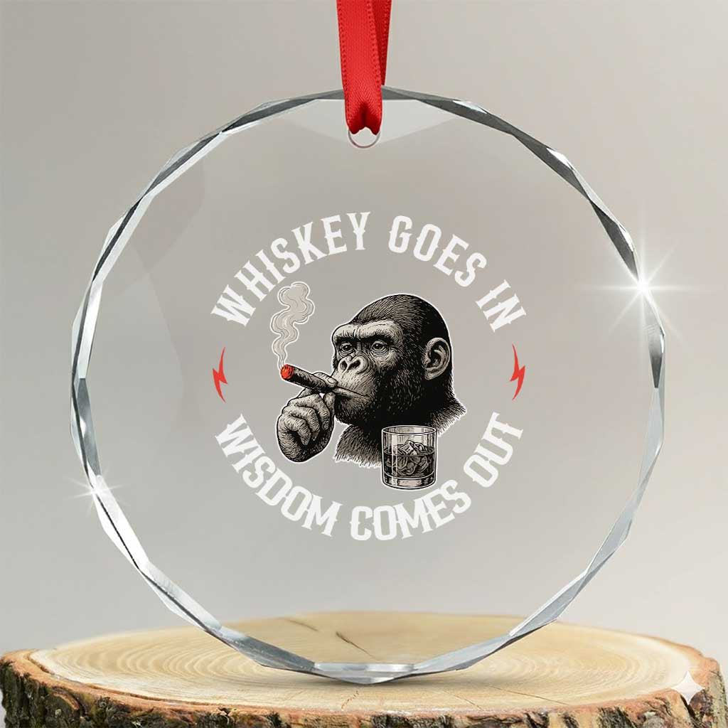 Funny Gorilla Whiskey Goes In Wisdom Comes Out Crystal Glass Ornament Cigarette and Drinking Addict Humor TS02 Transparent Glass 3'' Circle Print Your Wear
