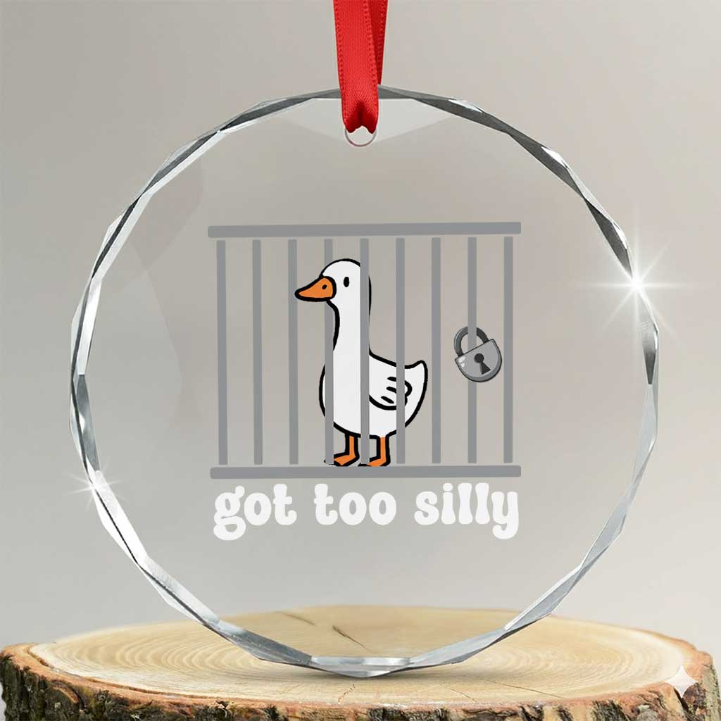 Funny Got Too Silly Crystal Glass Ornament Goose Pun Humor Animal Lovers TS11 Transparent Glass 3'' Circle Print Your Wear
