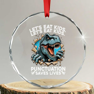 Funny Grammar Dino Crystal Glass Ornament Let Us Eat Kids Punctuation Saves Lives TS14 Transparent Glass 3'' Circle Print Your Wear