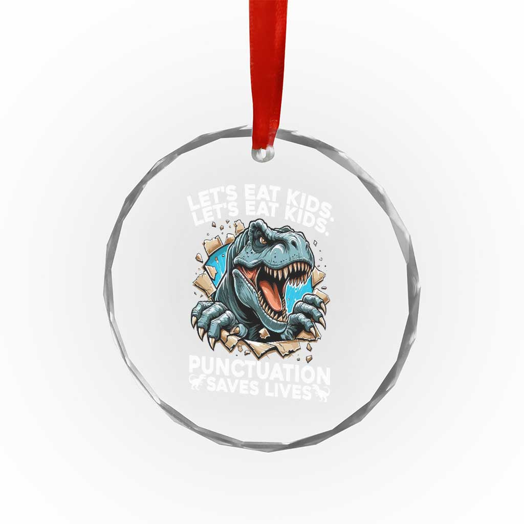 Funny Grammar Dino Crystal Glass Ornament Let Us Eat Kids Punctuation Saves Lives TS14 Print Your Wear