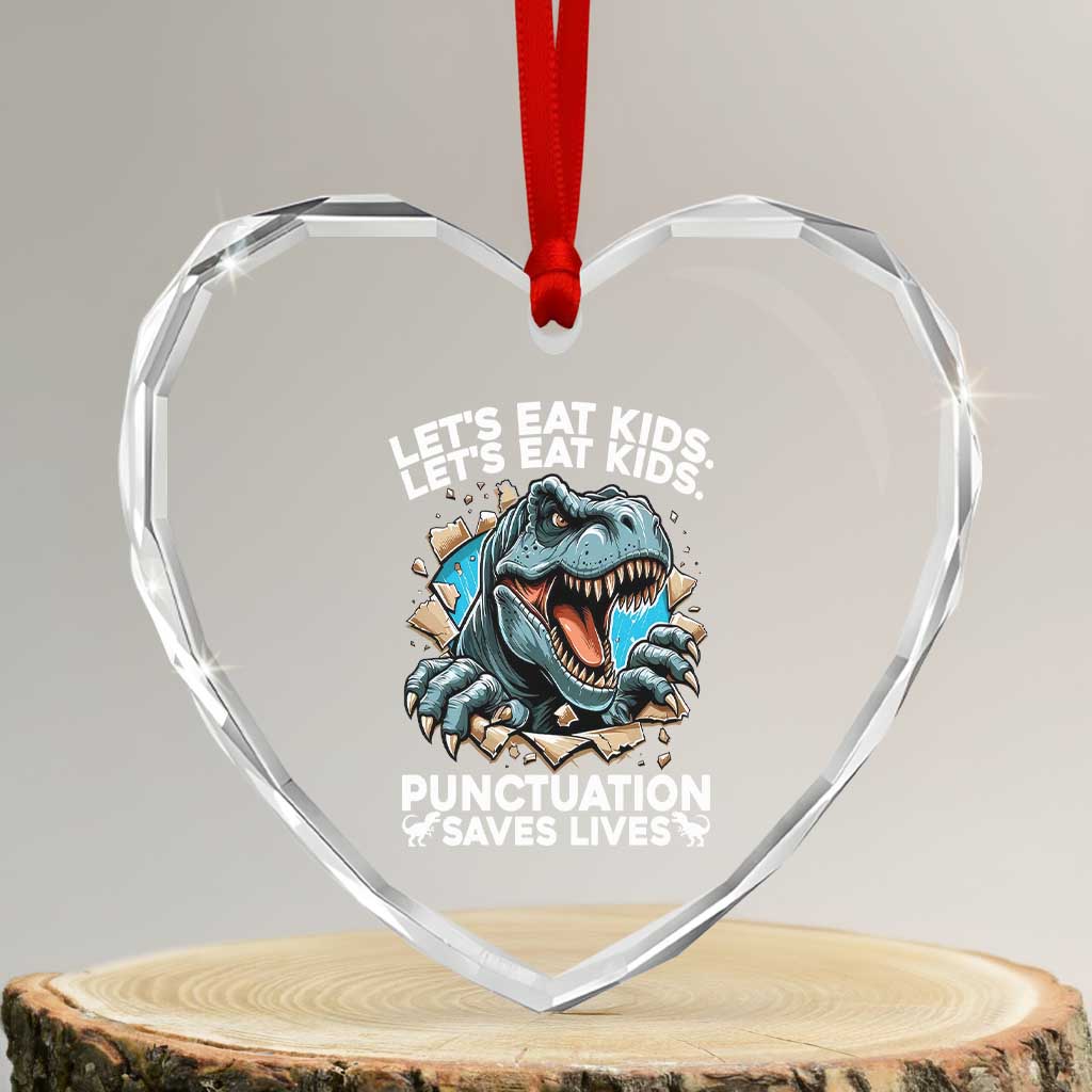 Funny Grammar Dino Heart Crystal Glass Ornament Let Us Eat Kids Punctuation Saves Lives TS14 Transparent Glass 3'' Heart Print Your Wear