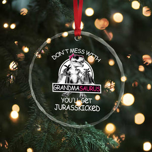 Funny Grandma Dinosaur Crystal Glass Ornament Dont Mess With Grandmasaurus Youll Get Jurasskicked TS02 Print Your Wear