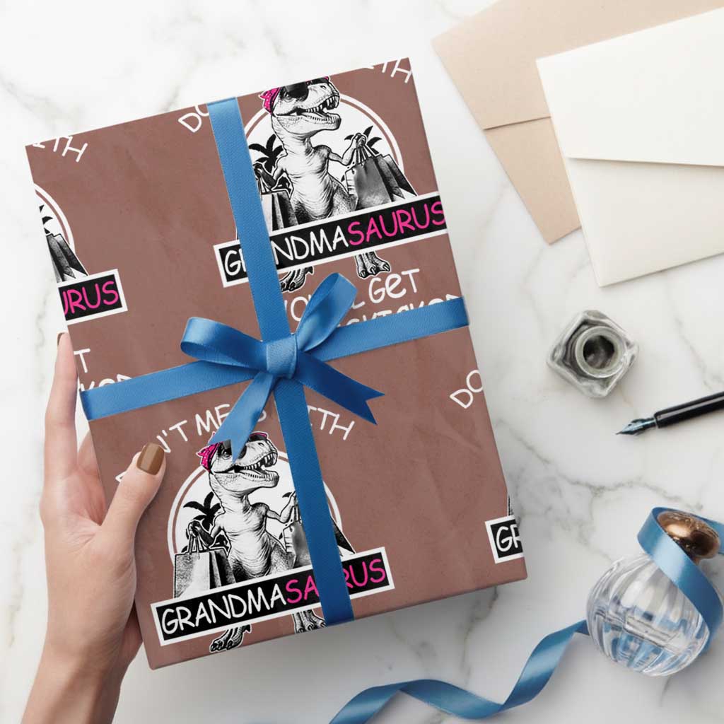 Funny Grandma Dinosaur Wrapping Paper Roll Dont Mess With Grandmasaurus Youll Get Jurasskicked TS02 Mocha Print Your Wear