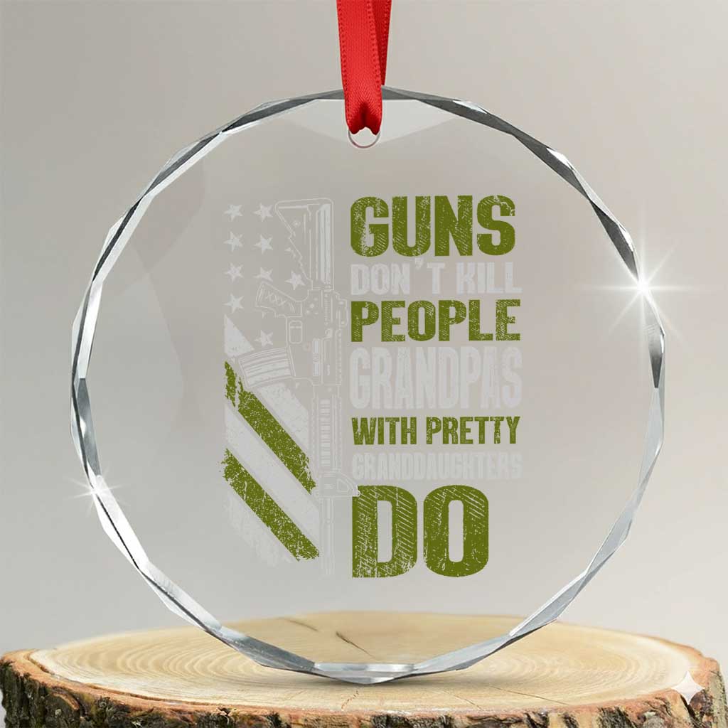 Funny Grandpa Crystal Glass Ornament Guns Dont Kill People Grandpas With Pretty Granddaughters Do US Flag TS10 Transparent Glass 3'' Circle Print Your Wear