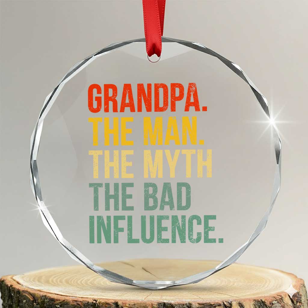 Funny Grandpa Crystal Glass Ornament Retro Man Myth Bad Influence Best Funny Fathers Day TS10 Transparent Glass 3'' Circle Print Your Wear