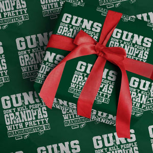 Funny Grandpa Wrapping Paper Roll Guns Dont Kill People Grandpas With Pretty Granddaughters Do TS10 Green Print Your Wear