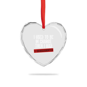 Funny Grandpas Girls Quote Classic Graphic Heart Crystal Glass Ornament I Used To Be In Charge Then I Had A Granddaughter