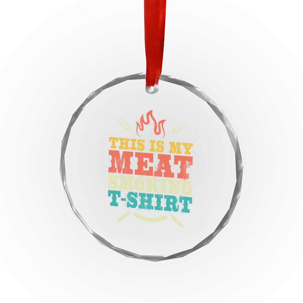 Funny Grilling BBQ Crystal Glass Ornament This Is My Meat Smoking Shirt Retro Fork Father's Day - Print Your Wear