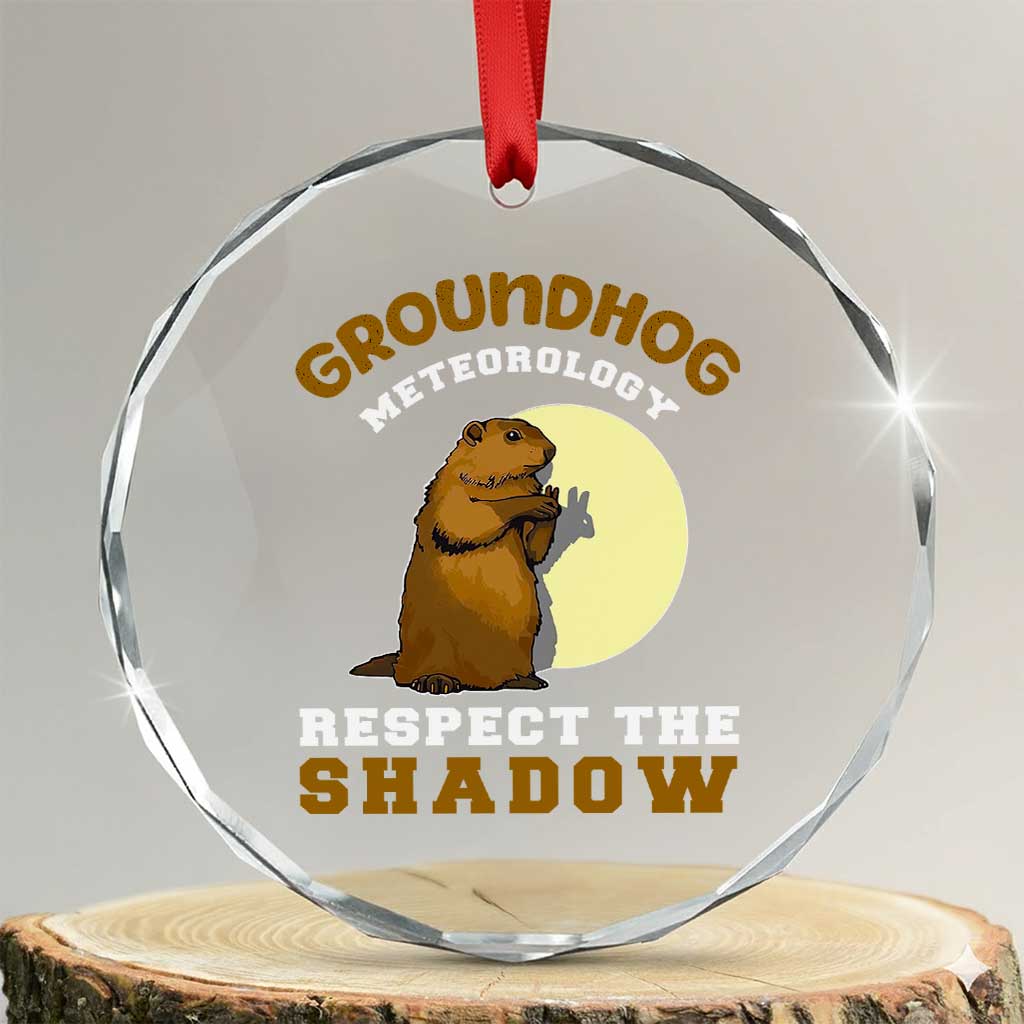 Funny Groundhog Day Crystal Glass Ornament Groundhog Meteorology Respect The Shadow TS11 Transparent Glass 3'' Circle Print Your Wear