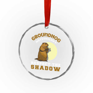 Funny Groundhog Day Crystal Glass Ornament Groundhog Meteorology Respect The Shadow TS11 Print Your Wear