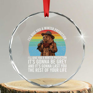 Funny Groundhog Day Crystal Glass Ornament I Will Give You A Winter Prediction Woodchuck Movie TS11 Transparent Glass 3'' Circle Print Your Wear