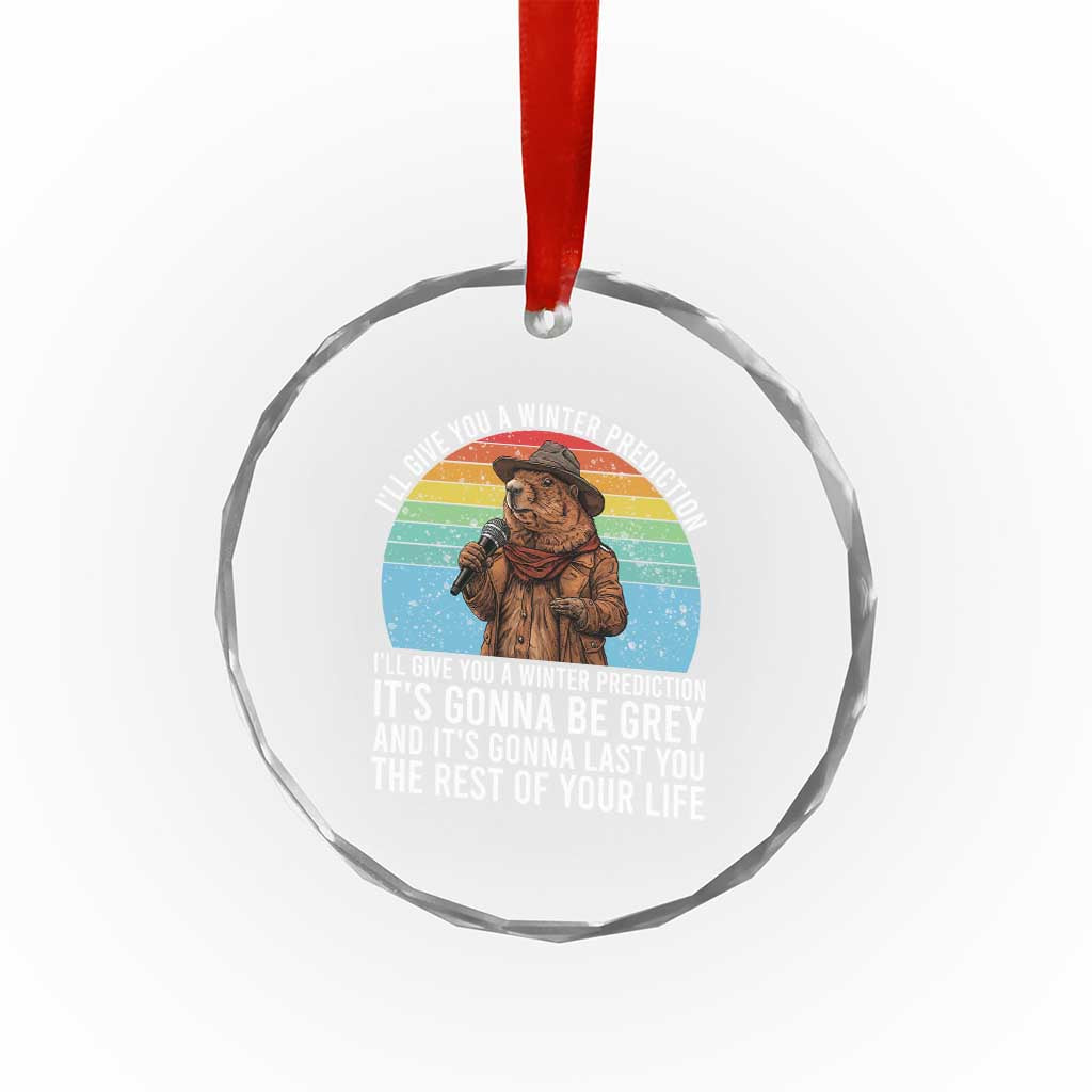 Funny Groundhog Day Crystal Glass Ornament I Will Give You A Winter Prediction Woodchuck Movie TS11 Print Your Wear