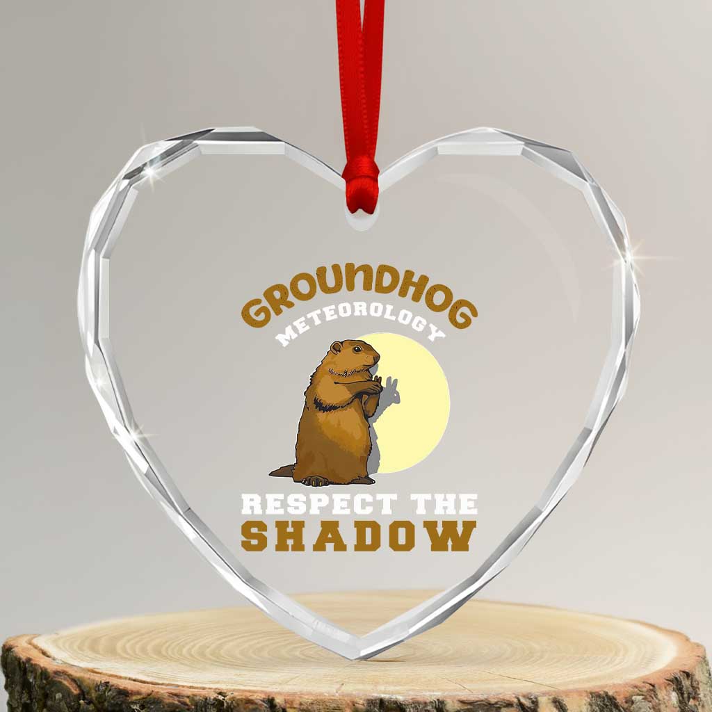 Funny Groundhog Day Heart Crystal Glass Ornament Groundhog Meteorology Respect The Shadow TS11 Transparent Glass 3'' Heart Print Your Wear