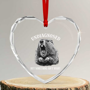 Funny Groundhog Meme Undiagnosed But Something Aint Right Heart Crystal Glass Ornament TS10 Transparent Glass 3'' Heart Print Your Wear