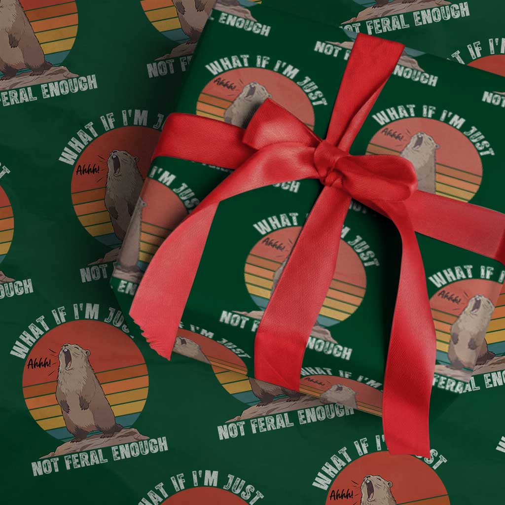 Funny Groundhog Meme Wrapping Paper Roll What If I Am Just Not Feral Enough TS14 Green Print Your Wear