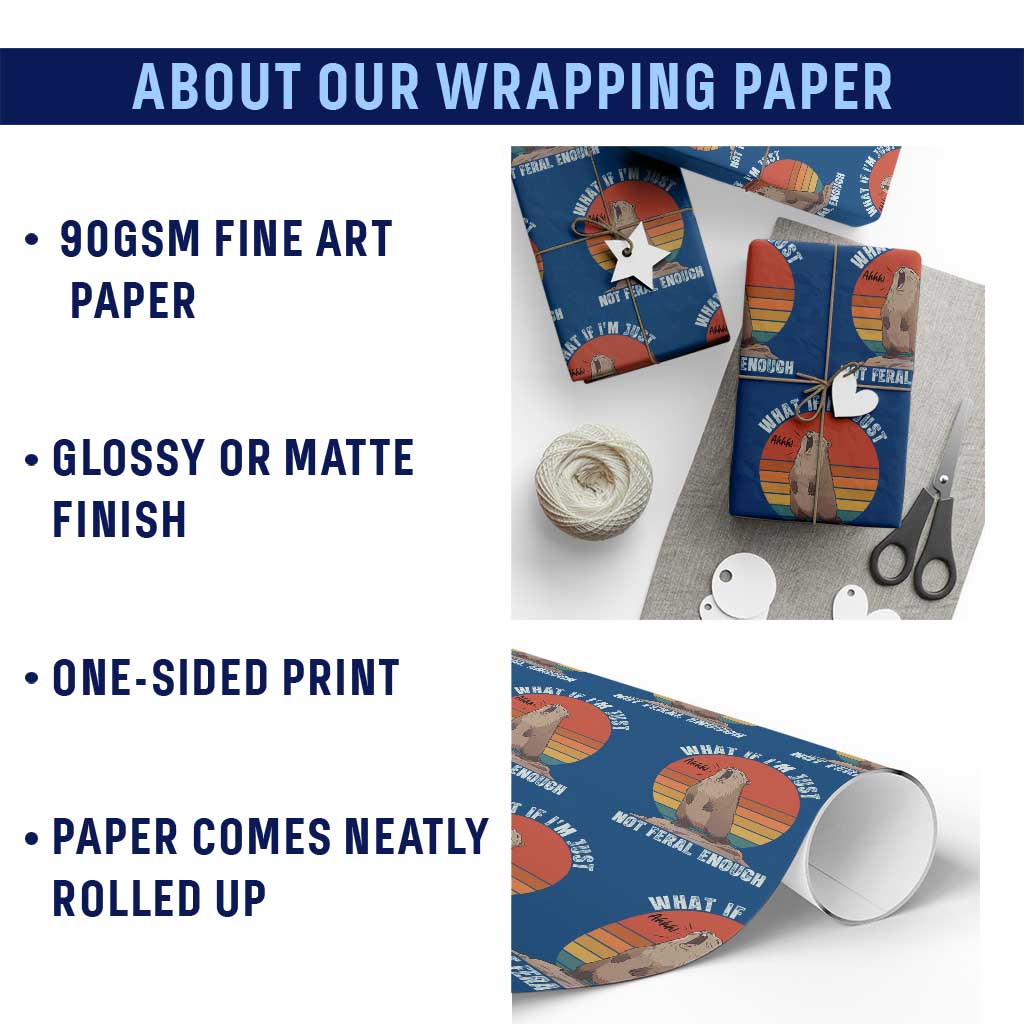 Funny Groundhog Meme Wrapping Paper Roll What If I Am Just Not Feral Enough TS14 Print Your Wear